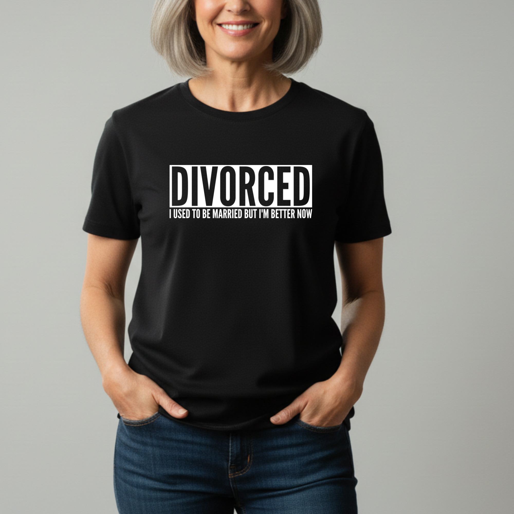 Divorced I Used To Be Married But I'm Better Now Funny T-Shirt