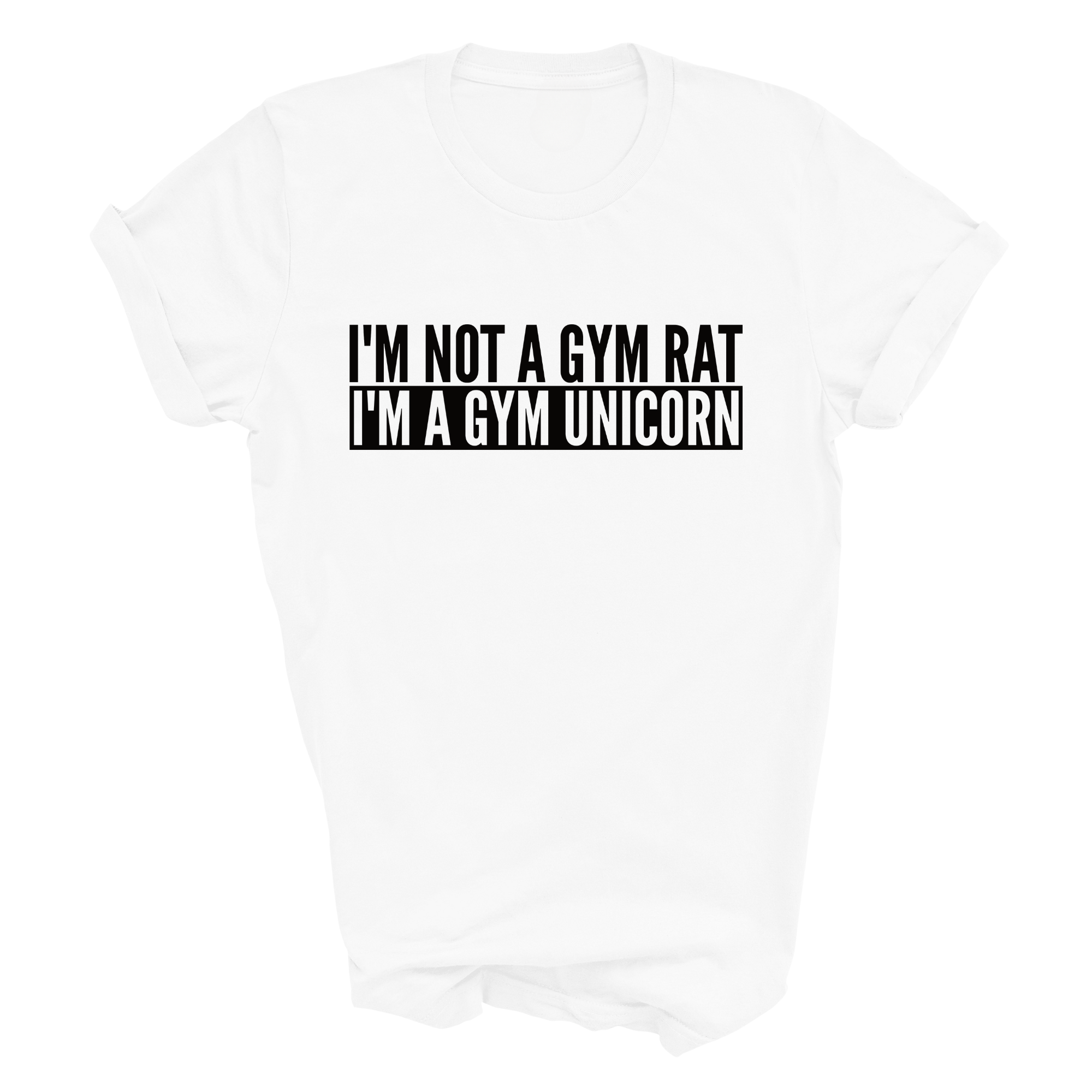 I'm Not A Gym Rat I'm A Gym Unicorn Tshirt
