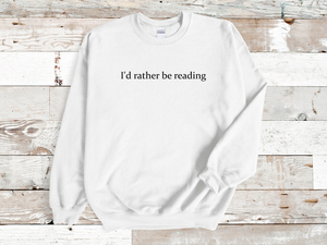 I’d Rather Be Reading Embroidered Sweatshirt – Book Lover Gift, Unisex Jumper
