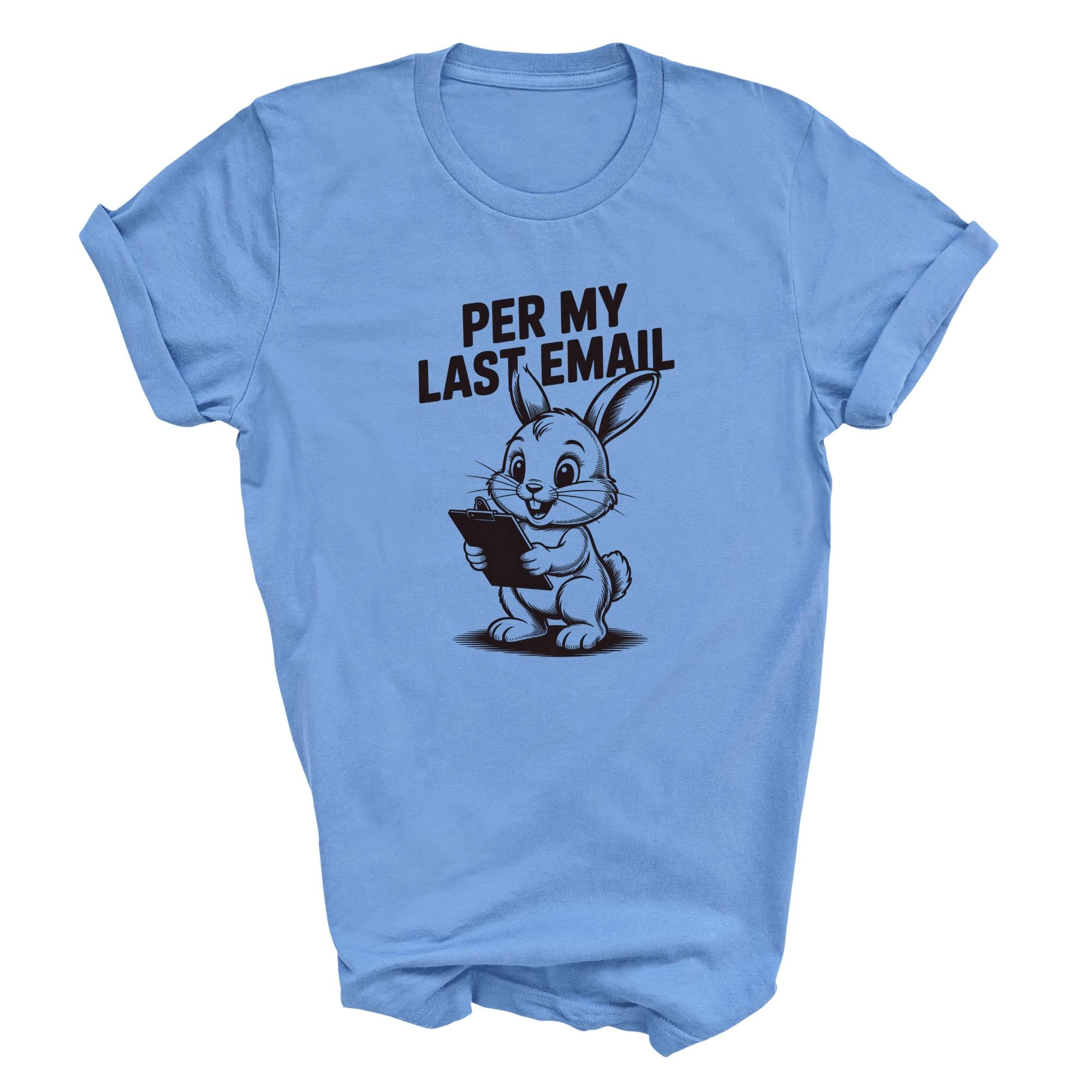 Per My Last Email T-shirt - Funny Work Bunny Graphic Tee