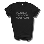 Load image into Gallery viewer, Wears Black Loves Coffee Avoids People Adult T-Shirt
