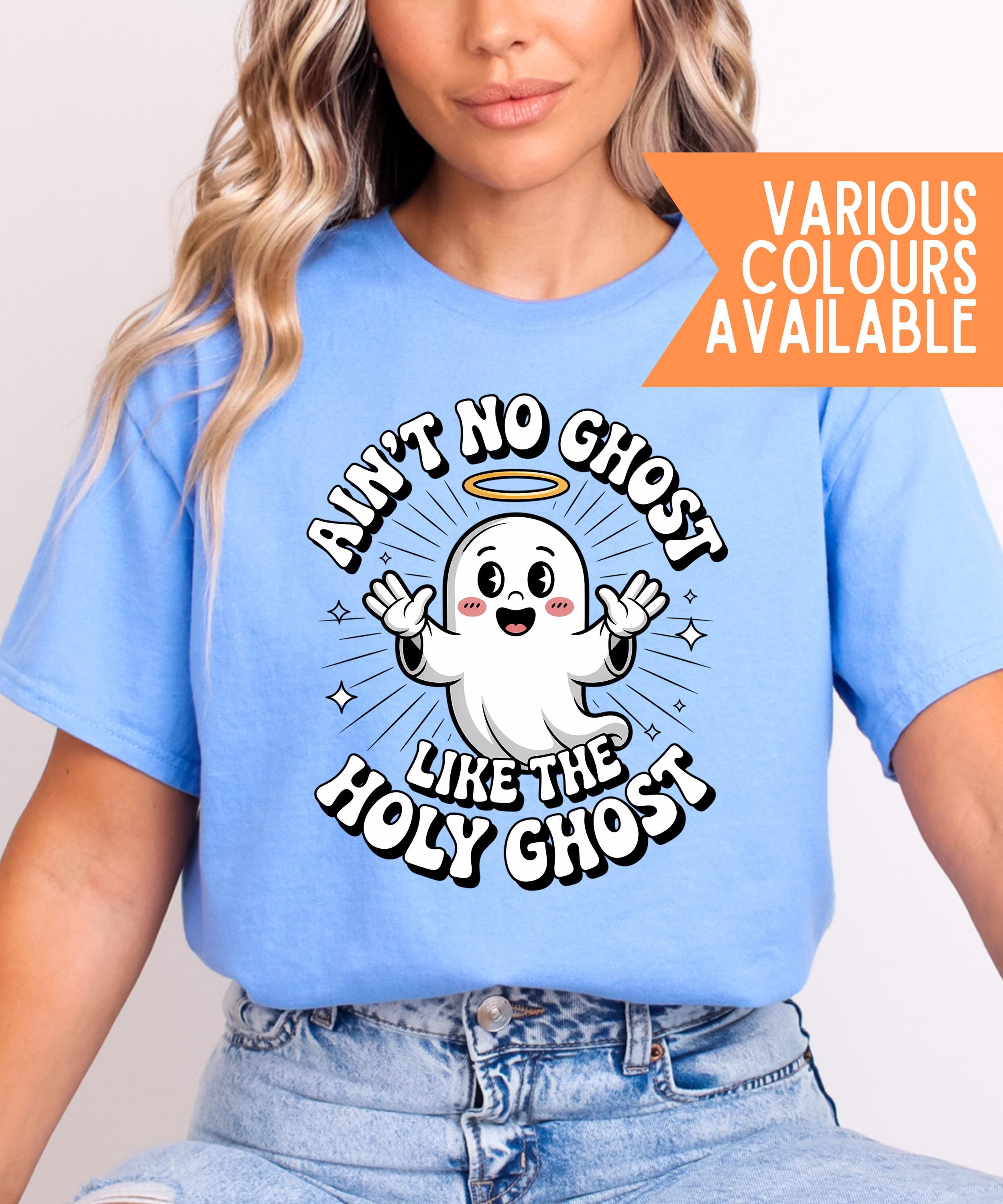 Ain’t No Ghost Like The Holy Ghost T-Shirt