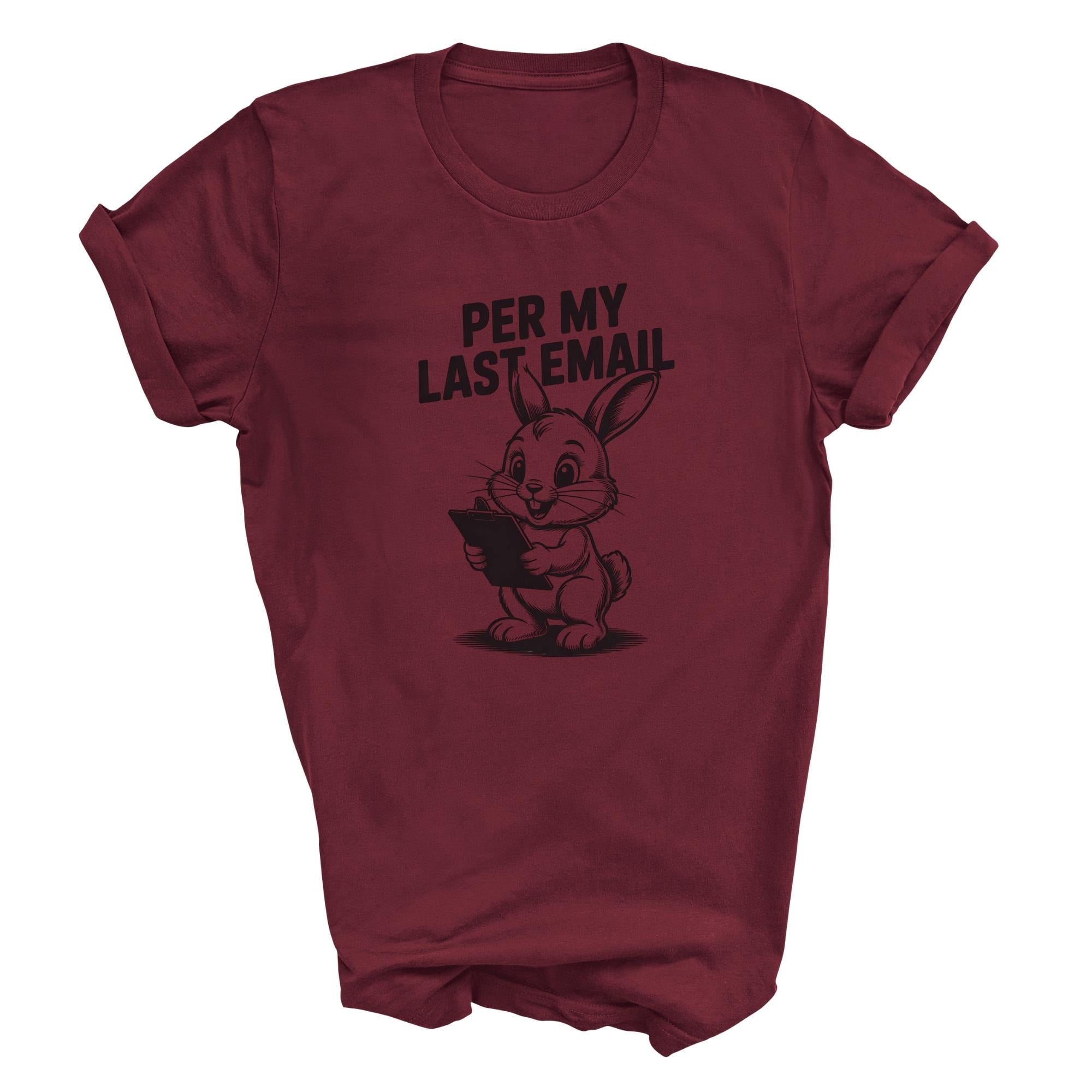 Per My Last Email T-shirt - Funny Work Bunny Graphic Tee