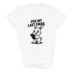 Load image into Gallery viewer, Per My Last Email T-shirt - Funny Work Bunny Graphic Tee

