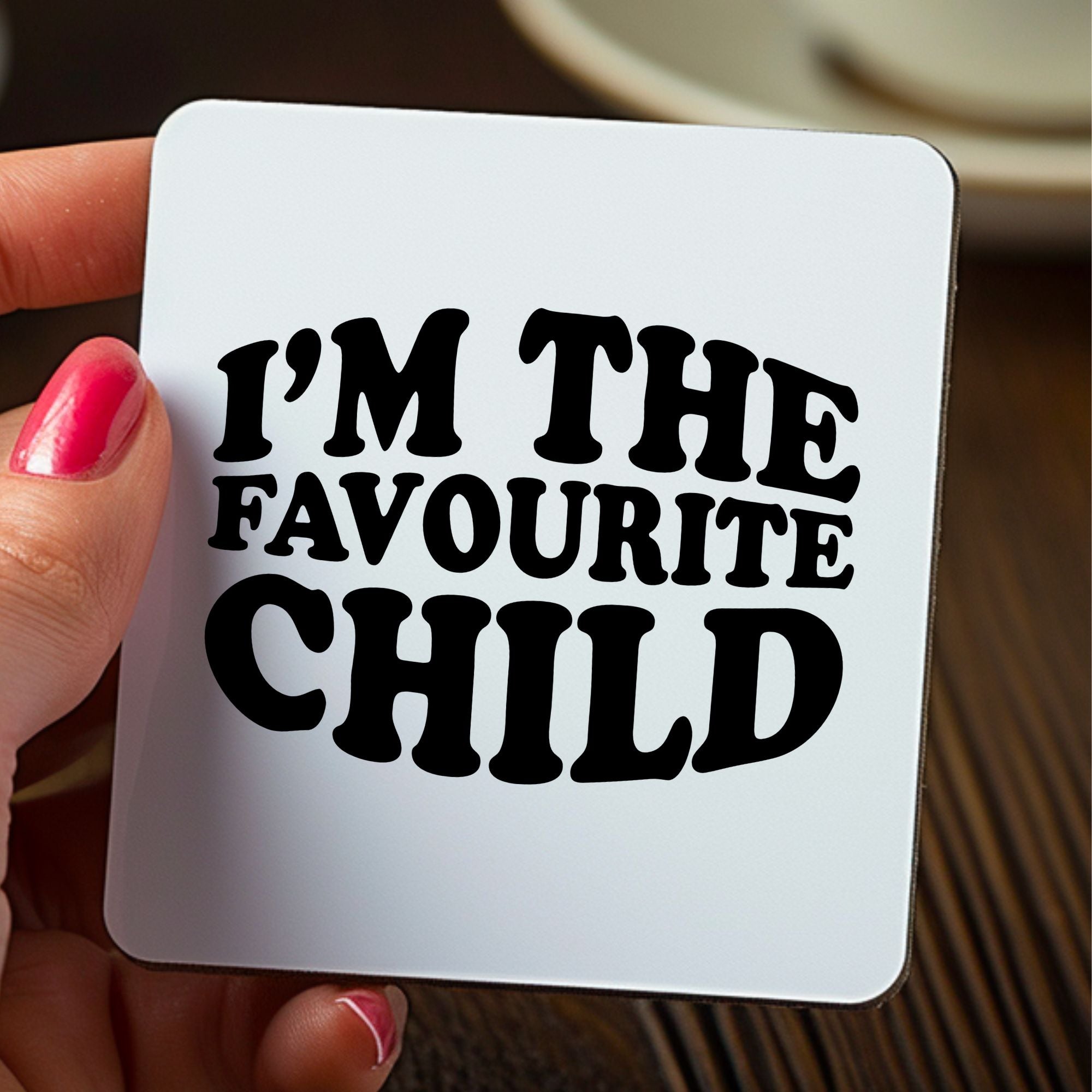 I'm The Favourite Child Coaster