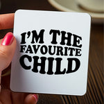 Load image into Gallery viewer, I&#39;m The Favourite Child Coaster
