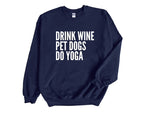 Load image into Gallery viewer, Drink Wine Pet Dogs Do Yoga Unisex Sweatshirt
