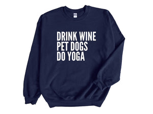 Drink Wine Pet Dogs Do Yoga Unisex Sweatshirt