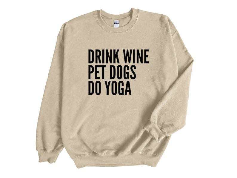 Drink Wine Pet Dogs Do Yoga Unisex Sweatshirt