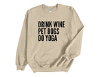 Load image into Gallery viewer, Drink Wine Pet Dogs Do Yoga Unisex Sweatshirt
