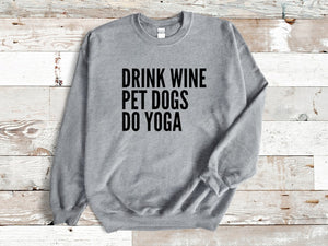 Drink Wine Pet Dogs Do Yoga Unisex Sweatshirt