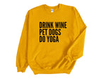 Load image into Gallery viewer, Drink Wine Pet Dogs Do Yoga Unisex Sweatshirt
