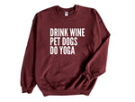 Load image into Gallery viewer, Drink Wine Pet Dogs Do Yoga Unisex Sweatshirt
