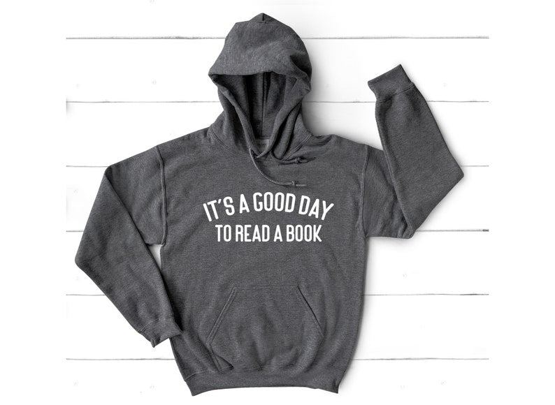 It's A Good Day To Read A Book Unisex Hooded Sweatshirt