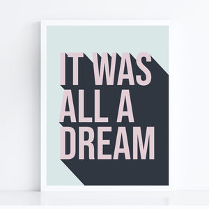 It Was All A Dream Art Print