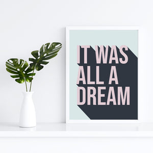It Was All A Dream Art Print