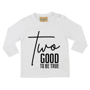 a white t - shirt with the words two good to be true