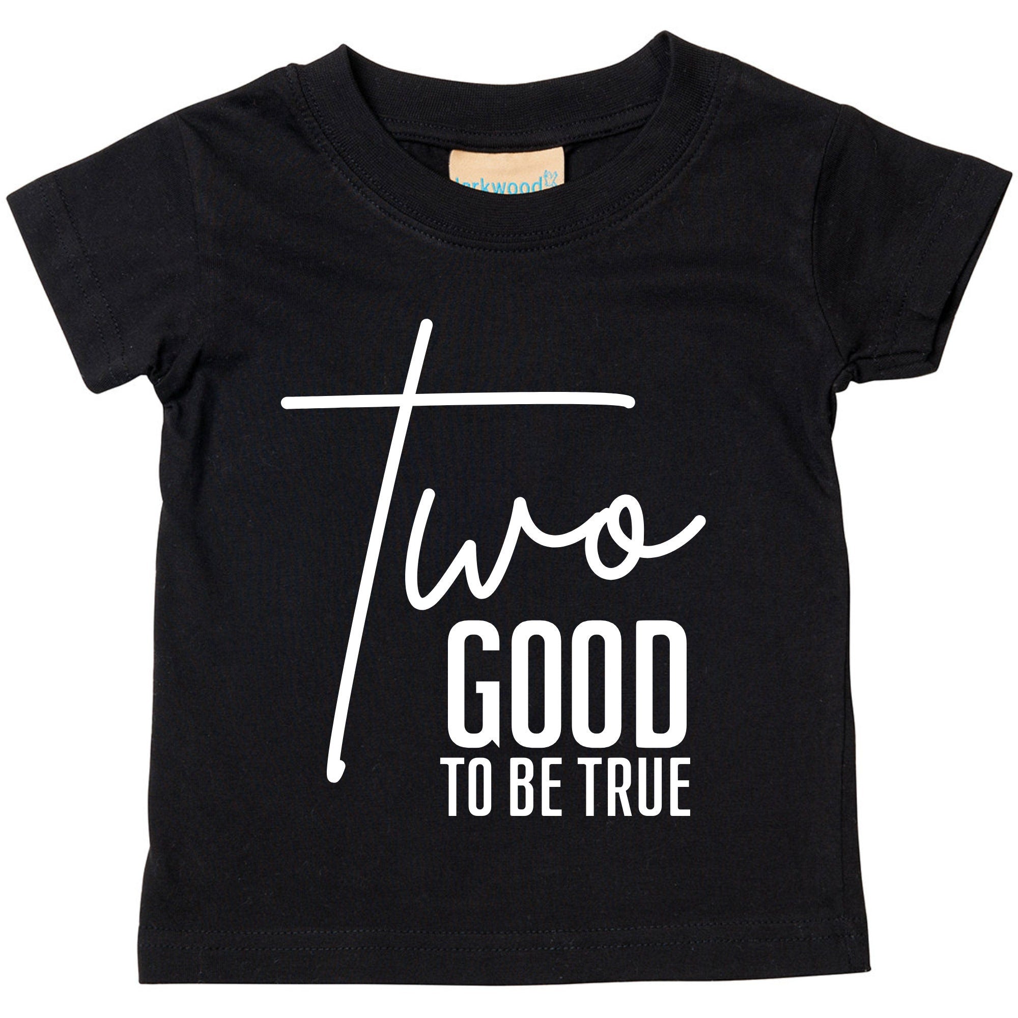 a black t - shirt that says two good to be true