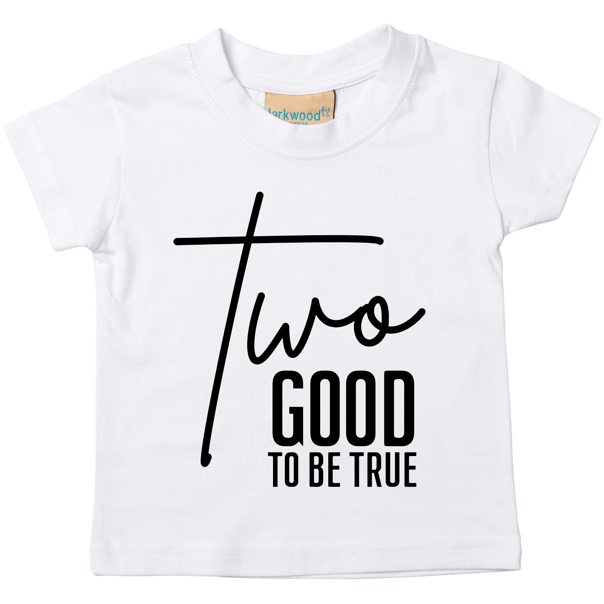 a white t - shirt with the words two good to be true printed on it