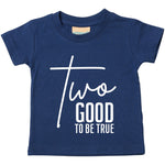 Load image into Gallery viewer, a toddler&#39;s t - shirt with the words two good to be true
