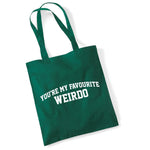 Load image into Gallery viewer, You're My Favourite Weirdo cotton tote bag in bottle green
