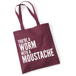 Load image into Gallery viewer, You&#39;re A Worm With A Moustache Cotton Tote Bag Funny Gift
