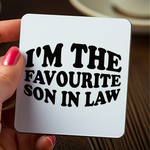 Load image into Gallery viewer, I&#39;m The Favourite Son In Law Coaster
