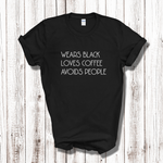 Load image into Gallery viewer, Wears Black Loves Coffee Avoids People Adult T-Shirt
