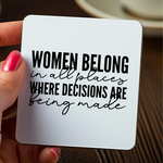 Load image into Gallery viewer, Women Belong In All Places Decisions Are Being Made Coaster
