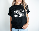 Load image into Gallery viewer, Introverted But Willing To Discuss True Crime Adult Unisex T-Shirt
