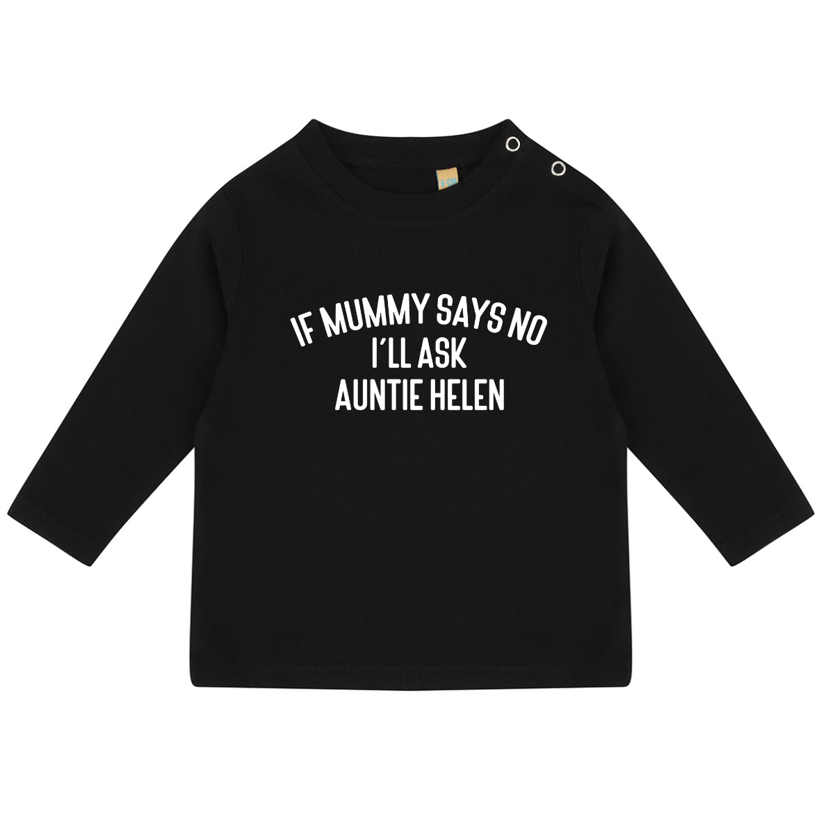 If Mummy Says No I'll Ask Auntie Custom Name LONG SLEEVE Baby Toddler Kids T-Shirt