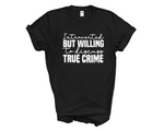 Load image into Gallery viewer, Introverted But Willing To Discuss True Crime Adult Unisex T-Shirt

