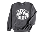 Load image into Gallery viewer, Tattoos Are For Idiots Adult Unisex Sweatshirt
