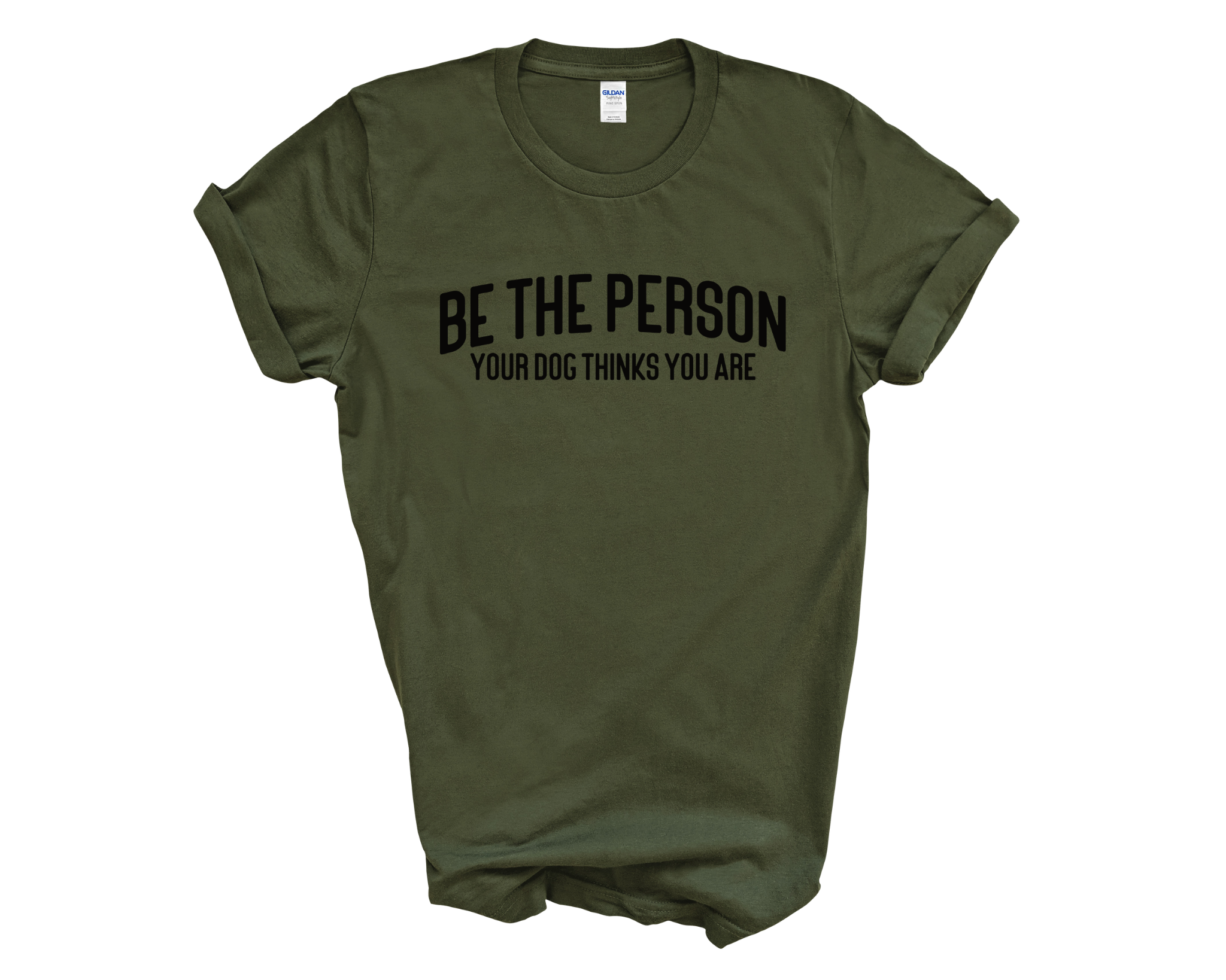 Be The Person Your Dog Thinks You Are Adult Unisex T-Shirt
