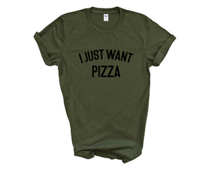 I Just Want Pizza Adult Unisex T-Shirt