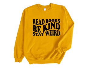 Read Books Be Kind Stay Weird Unisex Sweatshirt