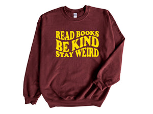 Read Books Be Kind Stay Weird Unisex Sweatshirt