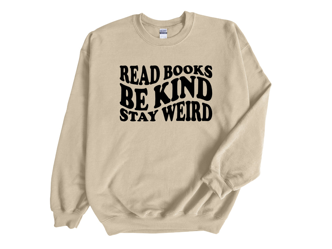 Read Books Be Kind Stay Weird Unisex Sweatshirt
