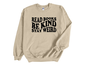 Read Books Be Kind Stay Weird Unisex Sweatshirt