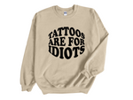 Load image into Gallery viewer, Tattoos Are For Idiots Adult Unisex Sweatshirt
