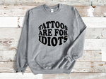 Load image into Gallery viewer, Tattoos Are For Idiots Adult Unisex Sweatshirt
