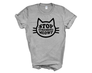 Stop Stressing Meowt Adult Unisex T-shirt