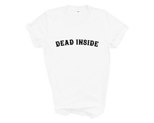 Dead Inside Adult Unisex T-Shirt