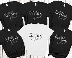 I'm Getting Married We're Getting Drunk Bride Hen Party T shirts