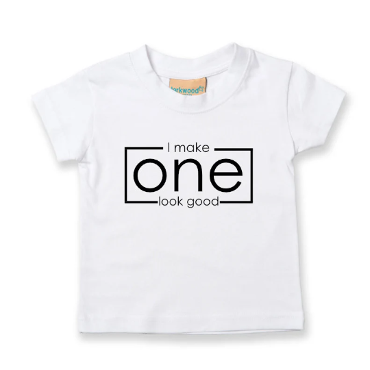I Make One Look Good Baby Toddler T-Shirt