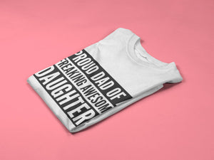 Proud Dad Of A Freaking Awesome Daughter! - Mens/Adults Novelty Tshirt