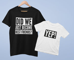 Did We Just Become Best Friends? Yep! T-Shirt Besties Adult Parent Child Family