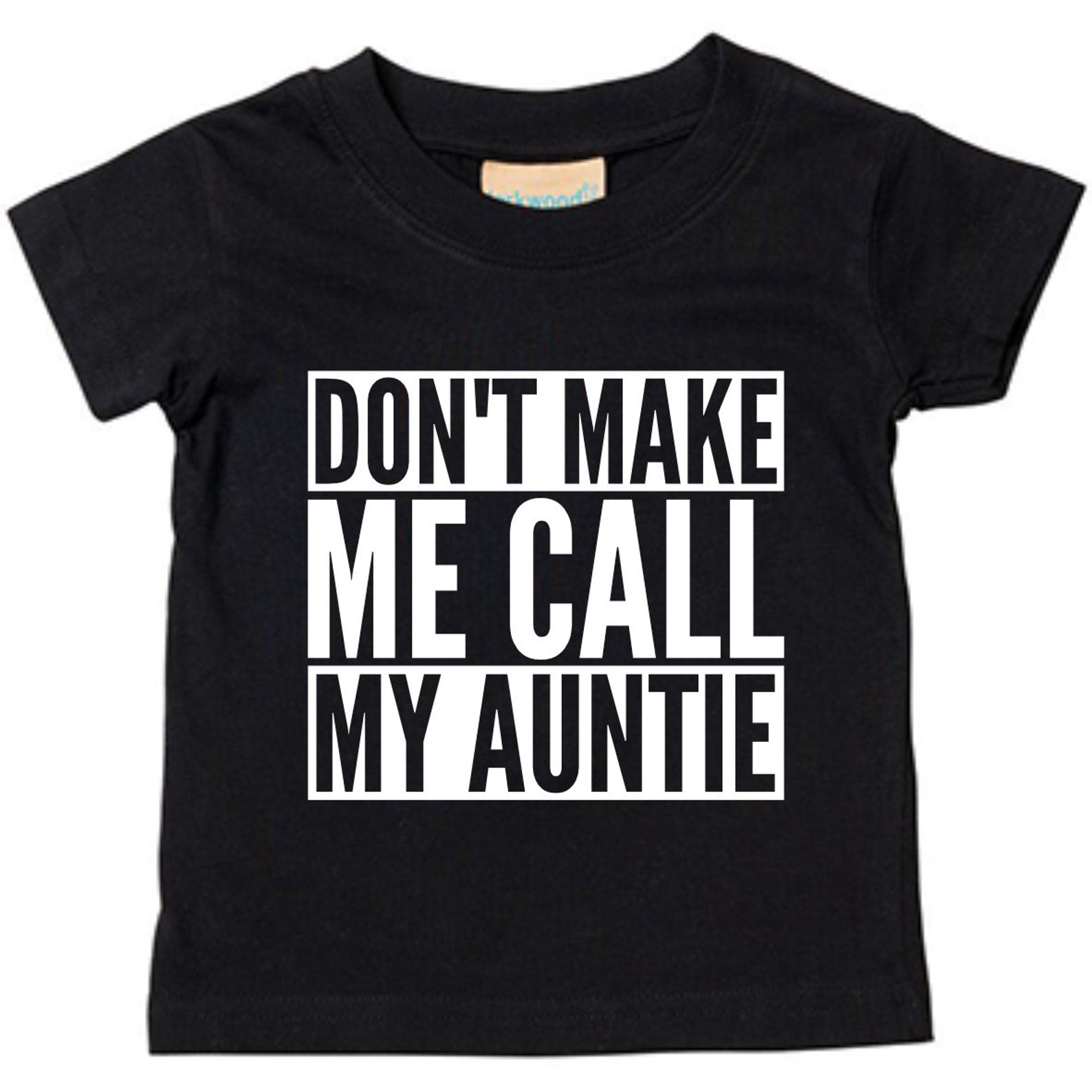 Don't Make Me Call My Auntie Baby Toddler Funny T-Shirt