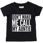 Load image into Gallery viewer, Don&#39;t Make Me Call My Auntie Baby Toddler Funny T-Shirt
