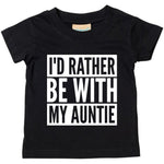 Load image into Gallery viewer, I&#39;d Rather Be With My Auntie Baby Toddler Funny T-Shirt
